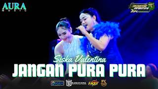 Download lagu Jangan Pura Pura - Siska Valentina AURA-MUSIC - PREDATOR NEW GENERATION mp3