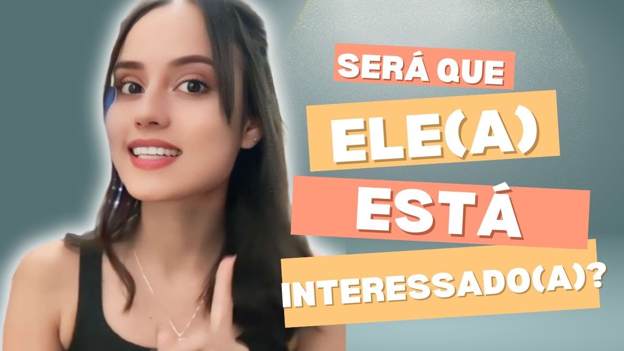 SAIBA SE A PESSOA ESTÁ INTERESSADA - Linguagem Corporal