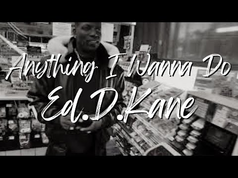 Ed.D.Kane - Anything I Wanna Do | Music Video | Element 115 Studios | #E115S #EDDKANE