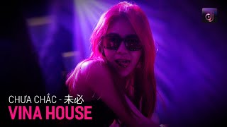 NONSTOP Vinahouse 2024 - Chưa Chắc Remix Vocal Trung - FULL SET NHẠC HOT TIKTOK REMIX MỚI NHẤT