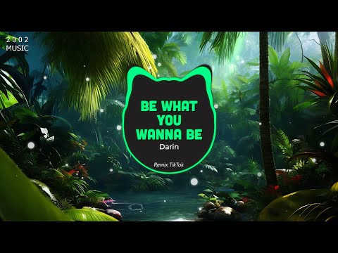 Darin - Be What You Wanna Be Remix 🎵 Remix Hot TikTok 2023