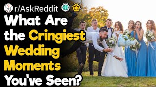 Cringiest Weddings You