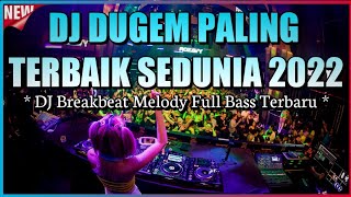 DJ Dugem Paling Terbaik Sedunia 2022 !! DJ Breakbeat Melody Full Bass Terbaru 2022
