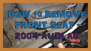How to Remove the Front Seat - 2004 AUDI A8 / D3