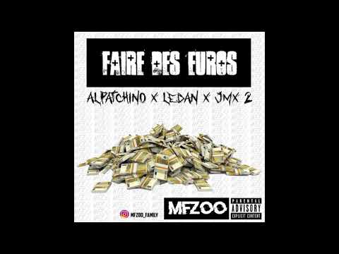 FAIRE DES EUROS  ALPATCHINO x LeDan x JMX x   MFZOO