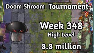 PVZ2-Arena Doom Shroom Tournament 8.8 million Week 348 High Level Plants Strategy Season 73