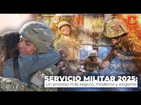 Servicio Militar 2025: Un proceso más seguro, moderno y exigente.