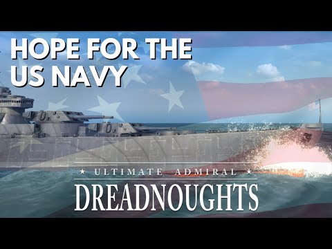 Hope For The US Navy - Ultimate Admiral Dreadnoughts - USA Ep 1