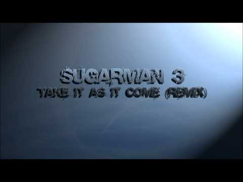 Sugarman 3 - Take It As It Come (Remix)