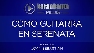 Karaokanta - Joan Sebastian - Como guitarra en serenata