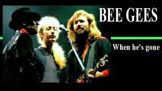 BEE GEES When he&#39;s gone