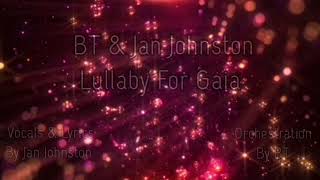 BT &amp; Jan Johnston - Lullaby For Gaia &quot;𝓑𝓮𝓱𝓲𝓷𝓭 𝓣𝓱𝓮 𝓛𝔂𝓻𝓲𝓬𝓼&quot;