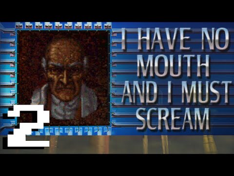 I Have No Mouth, And I Must Scream (2) Nimdok!