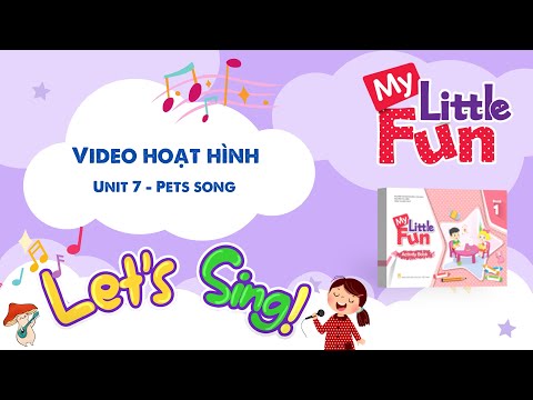 VIDEO HOẠT HÌNH MY LITTLE FUN - Book 1 - Unit 7 - Pets song