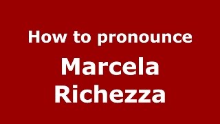 How to pronounce Marcela Richezza