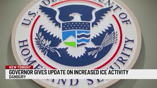 Governor gives update on ICE activity in Danbury