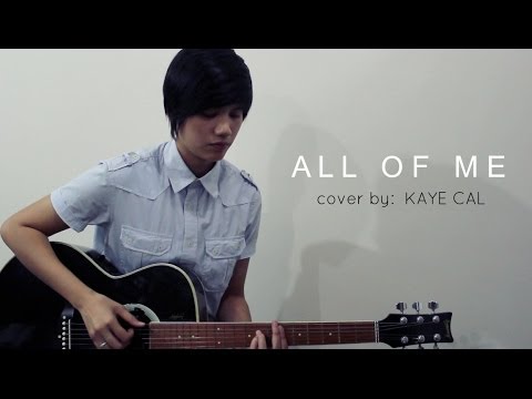 All Of Me - John Legend (KAYE CAL Acoustic Cover)