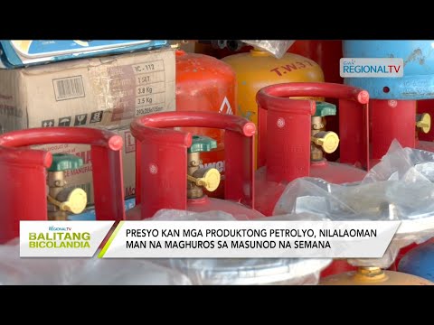 Balitang Bicolandia: Kada kilo kan LPG, naghuros ni P1; mga produktong petrolyo, ma-rollback