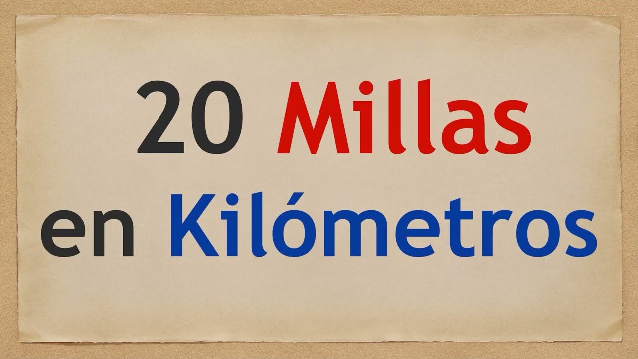 Cuánto son 20 millas en kilómetros - Cuántos km son 20 millas