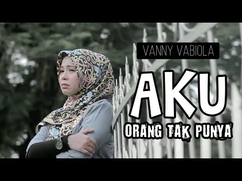 AKU ORANG TAK PUNYA -  VANNY VABIOLA (Official Music Video)