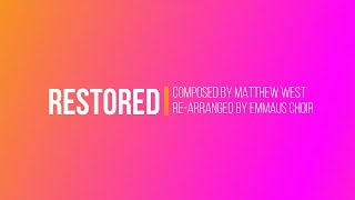 RESTORED | Composed by Matthew West; Re-Arranged by Emmaus Choir