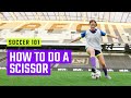 How To Do A Scissor | Soccer Skills by MOJO