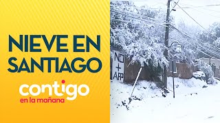 IMPRESIONANTE: La intensa nieve que cayó en Santiago y comunas del país - Contigo en La Mañana