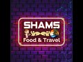 SHAMS FOOD TRAVEL TITLE CARD