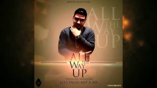 LOJ All the way up (Latino Remix)