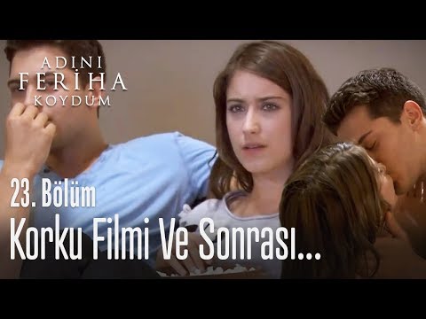 Korku filmi ve sonrası - Adını Feriha Koydum 23. Bölüm