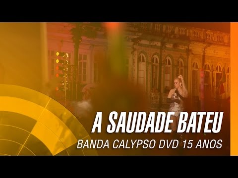 Banda Calypso - A saudade bateu (DVD 15 Anos Ao Vivo em Belém - Oficial)
