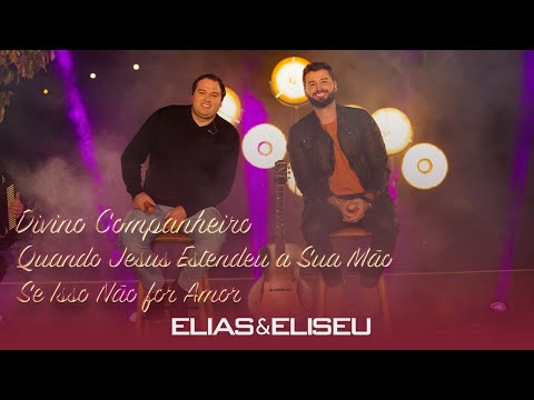 Elias e Eliseu em Casa -  (Divino Companheiro, Quando Jesus Estendeu..., Se Isso não for Amor)