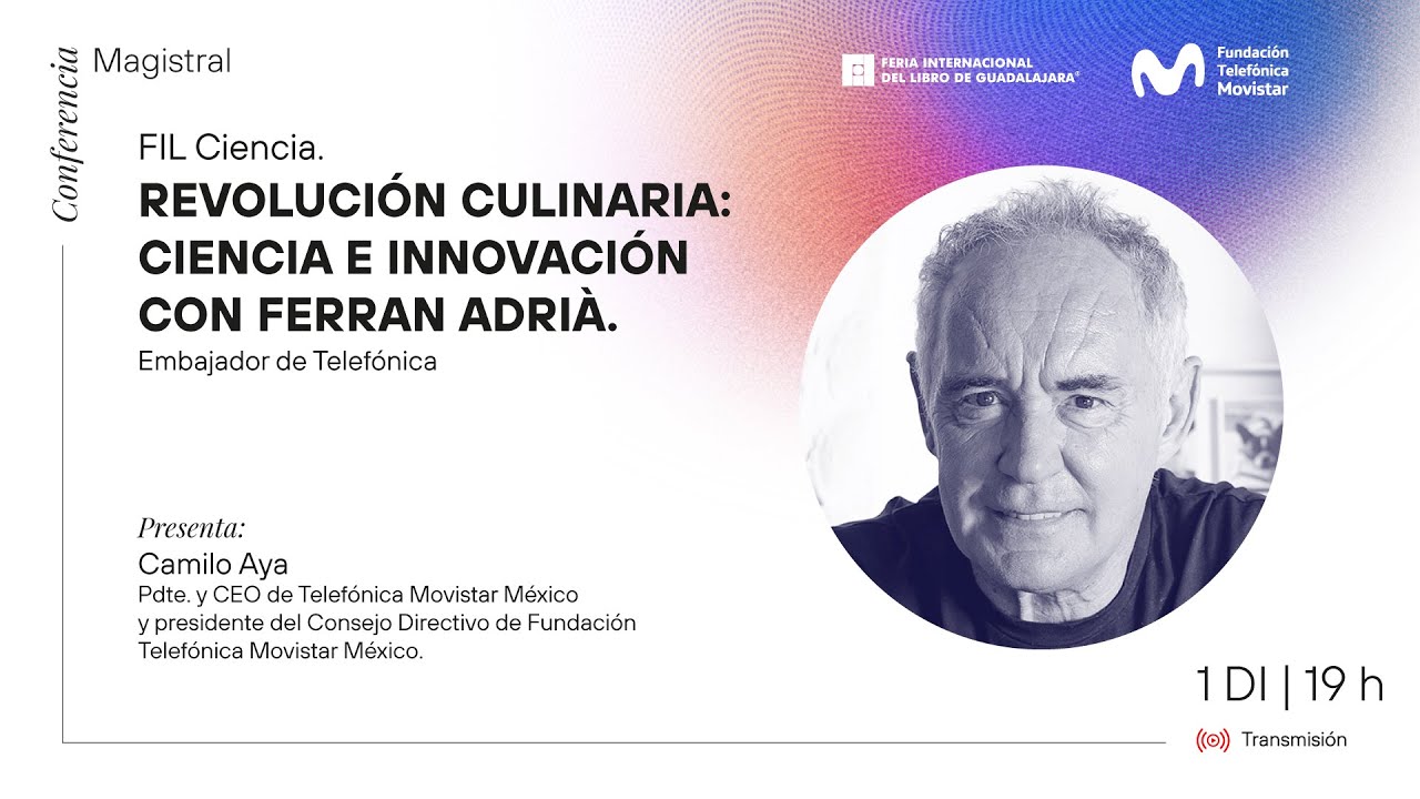 Conferencia Magistral: R-EVOLUCIÓN CULINARIA: CIENCIA E INNOVACIÓN CON FERRAN ADRIÀ en FIL Ciencia.