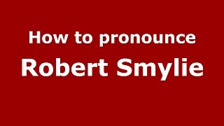 How to pronounce Robert Smylie