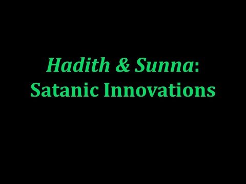 Appendix 19 — Hadith & Sunna: Satanic Innovations