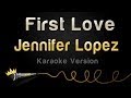 Jennifer Lopez - First Love (Karaoke Version ...