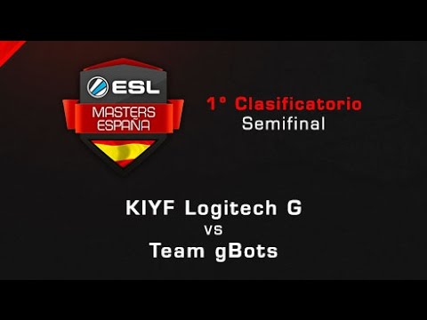 KIYF Logitech G vs Team gBots - Semifinal - ESL Masters Barcelona Clasificatorio #1 - Español