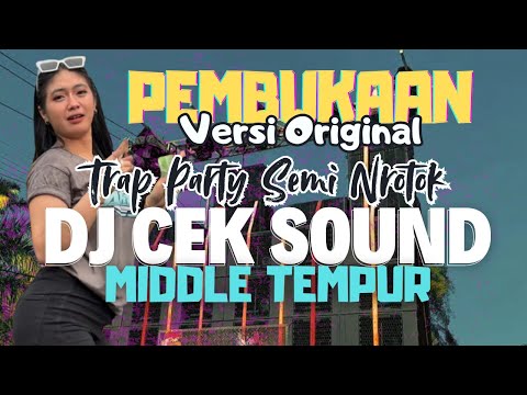 PEMBUKAAN DJ CEK SOUND TRAP PARTY MIDDLE TEMPUR SEMI NROTOK 'THE DRUM' SOFYAN SHOFI MC X MASAW AUDIO