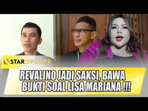 REVELINO JADI SAKSI, BAWA BUKTI SOAL LISA MARIANA !! AYAH BIOLOGISNYA TERNYATA INI... | STAR UPDATE