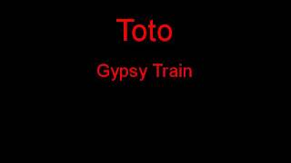 Toto Gypsy Train + Lyrics