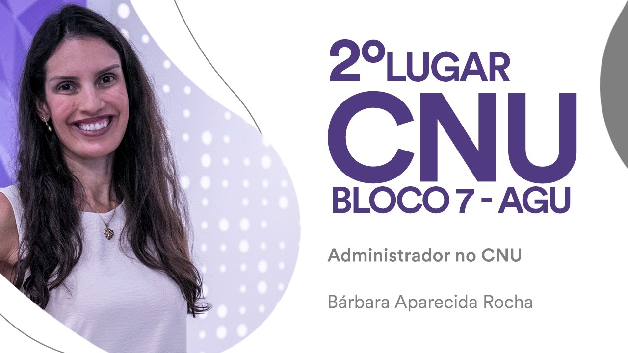 Conheça Bárbara Aparecida Rocha, 2º lugar na AGU para Administrador no CNU