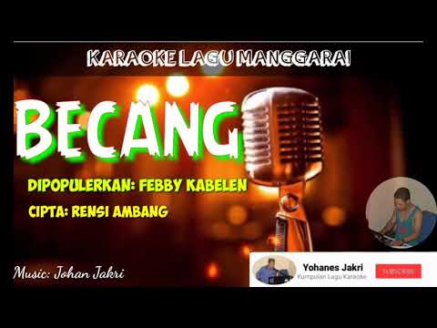 Karaoke Lagu Manggarai || BECANG - Dipopulerkan: Febby Kabelen || Music: Johan Jakri