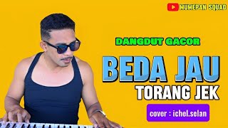 Download lagu DANGDUT FYP TIKTOK || BEDA JAUH TORANG JEK ||  COVER :ICHEL SELAN mp3