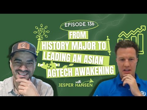 From History Major to Leading an Asian AgTech Awakening with Jesper Hansen
