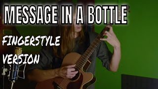 MESSAGE IN A BOTTLE - FINGERSTYLE GUITAR COVER