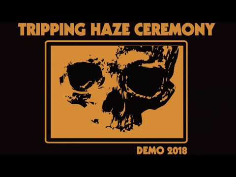 Tripping Haze Ceremony - Demo 2018