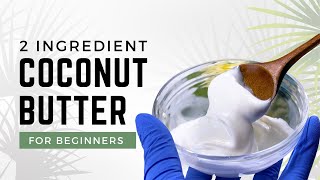 2 ingredient Coconut Butter | NO Water! NO Emulsifier! Lotion-like Body Butter | DIY