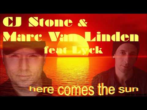 CJ Stone & Marc Van Linden feat Lyck - here comes the sun (exclu)