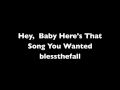 Hey Baby, Here's That Song You Wanted - blessthefall (lyrics)