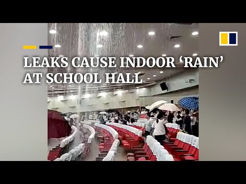 Leaks cause indoor ‘rain’ at school conference hall in China